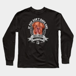 If You Don't Have One You'll Never Understand Funny French mastiff Owner Long Sleeve T-Shirt